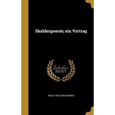 Skaldenpoesie; ein Vortrag, Gebundene Ausgabe von Rudolf Meissner, Creative Media Partners, LLC, 978-1-372-84965-7