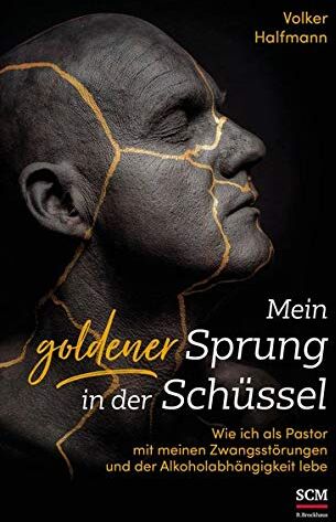 Volker Halfmann - Mein goldener Sprung in der Schüssel: Wie ich als Pastor mit meinen Zwangsstörungen und der Alkoholabhängigkeit lebe - Preis vom 09.10.2026 07:28:09 h