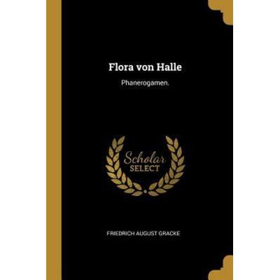 Flora von Halle, Taschenbuch von Friedrich August Gracke, Creative Media Partners, LLC, 978-1-01-053702-1