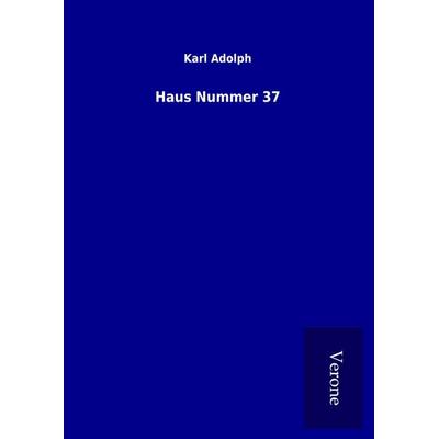 Haus Nummer 37, Gebundene Ausgabe von Karl Adolph, BoD - Books on Demand