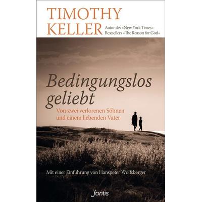 Bedingungslos geliebt, Taschenbuch von Timothy Keller, Fontis, 978-3-03848-029-7