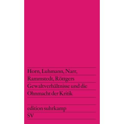 Gewaltverhältnisse und die Ohnmacht der Kritik, Taschenbuch von , Suhrkamp, 978-3-518-10775-1