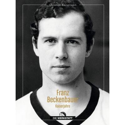 Franz Beckenbauer, Gebundene Ausgabe von Christoph Bausenwein, Die Werkstatt, 978-3-7307-0692-3