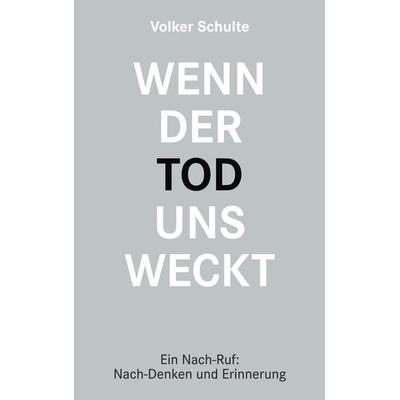 Wenn der Tod uns weckt, Taschenbuch von Volker Schulte, BoD – Books on Demand, 978-3-7562-1402-0