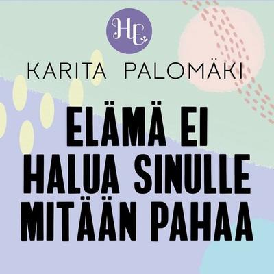 Elämä ei halua sinulle mitään pahaa - Karita Palomäki, Audio, 9789179092467