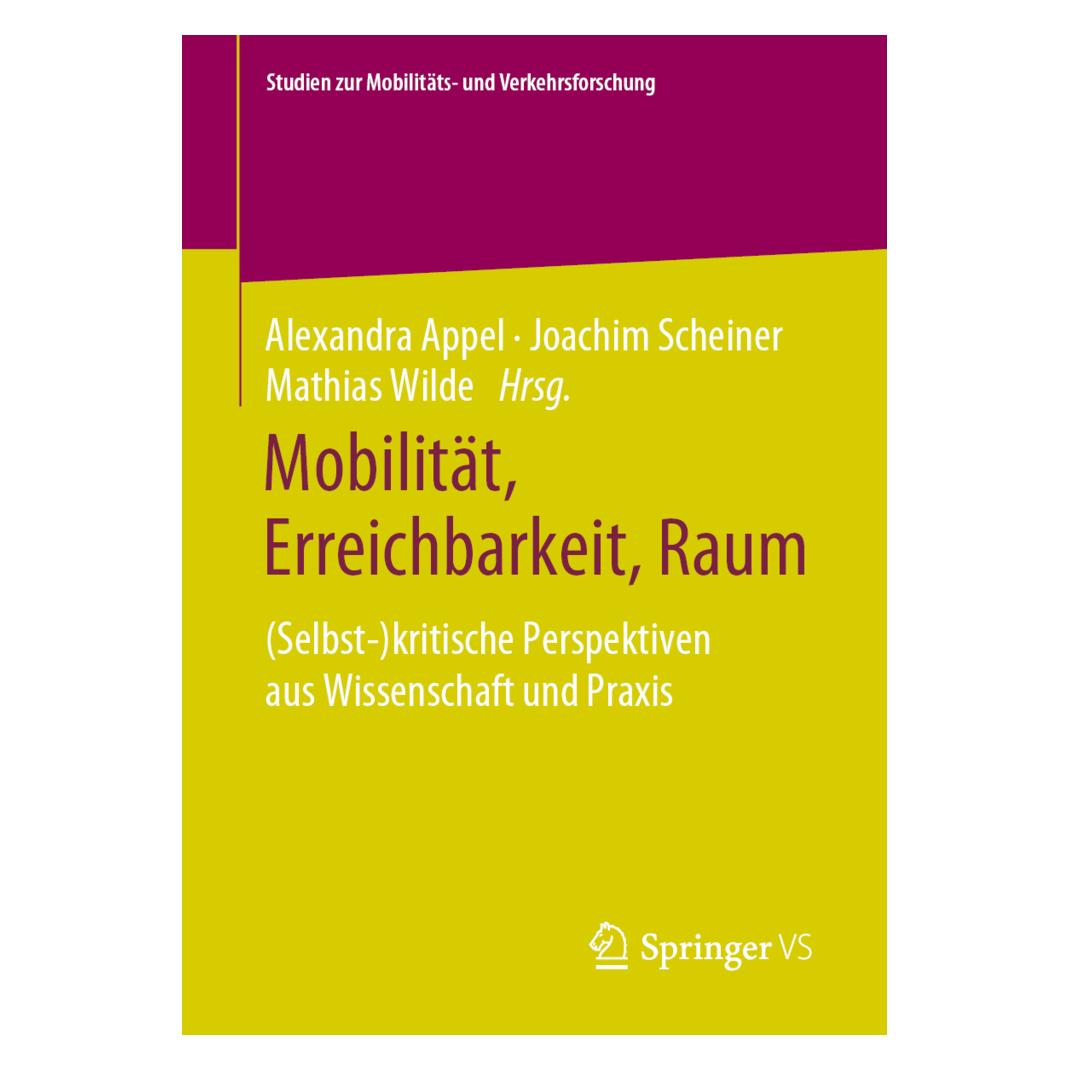 Springer Mobilität, Erreichbarkeit, Raum (Deutsch, Softcover, Alexandra Appel, Joachim Scheiner, Mathias Wilde) (56150751)