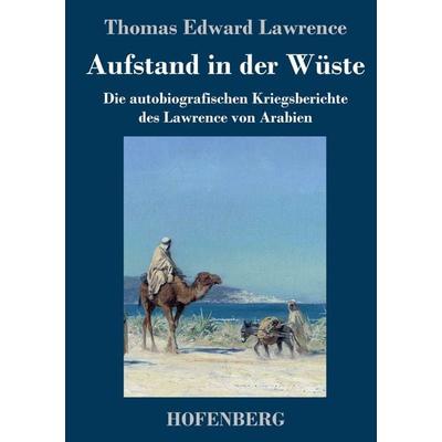 Aufstand in der Wüste, Gebundene Ausgabe von Thomas Edward Lawrence, Henricus - Edition Deutsche Klassik, 978-3-7437-3908-6
