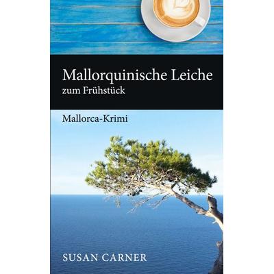 Mallorquinische Leiche zum Frühstück, Taschenbuch von Susan Carner, BoD – Books on Demand, 978-3-7431-7953-0