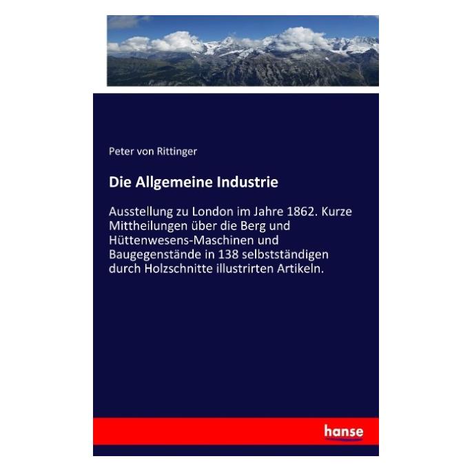 Hansebooks Die Allgemeine Industrie (Deutsch, Softcover, Peter von Rittinger) (55883321)