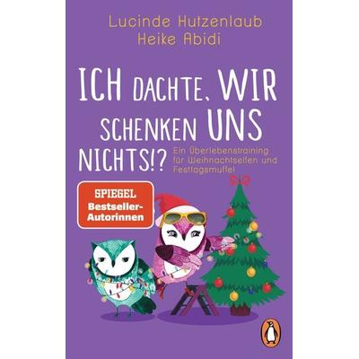 Ich dachte, wir schenken uns nichts?!, Taschenbuch von Heike Abidi,Lucinde Hutzenlaub, Penguin, 978-3-328-10571-8