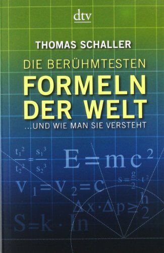 Thomas Schaller - Die berühmtesten Formeln der Welt: ... und wie man sie versteht - Preis vom 11.10.2026 15:43:13 h