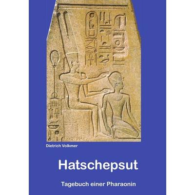 Hatschepsut, Taschenbuch von Dietrich Volkmer, BoD – Books on Demand, 978-3-7494-3058-1