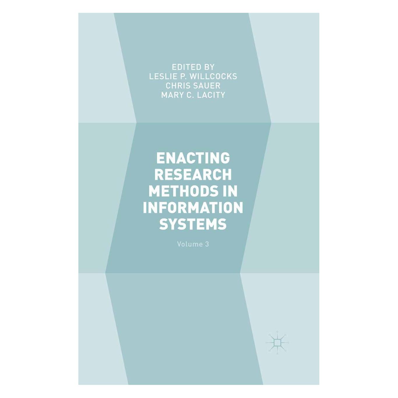 Springer Enacting Research Methods in Informatio (Englisch, Hardcover, Chris Sauer, Leslie P. Willcocks, Mary C. Lacity) (9783319292717)