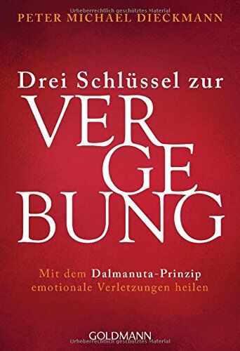 Dieckmann, Peter Michael - Drei Schlüssel zur Vergebung: Mit dem Dalmanuta-Prinzip emotionale Verletzungen heilen - Preis vom 19.10.2026 19:33:35 h