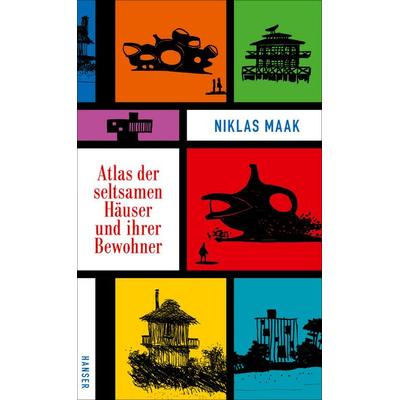 Atlas der seltsamen Häuser und ihrer Bewohner, Gebundene Ausgabe von Niklas Maak, Carl Hanser