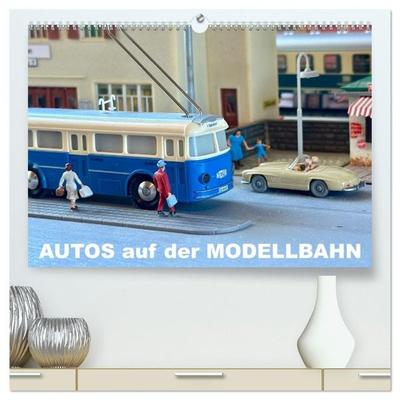 Autos auf der Modellbahn (hochwertiger Premium Wandkalender 2027 DIN A2 quer), Kunstdruck in Hochglanz