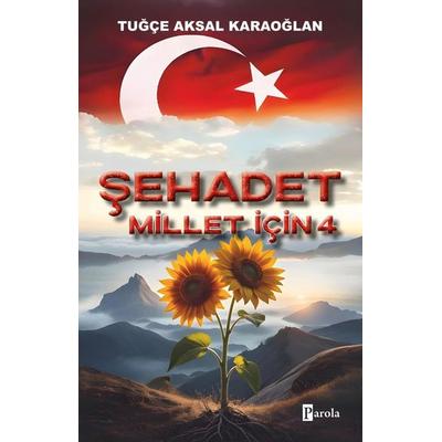 Sehadet Millet Icin 4, Taschenbuch von Tugce Aksal Karaoglan, Parola Yayinlari