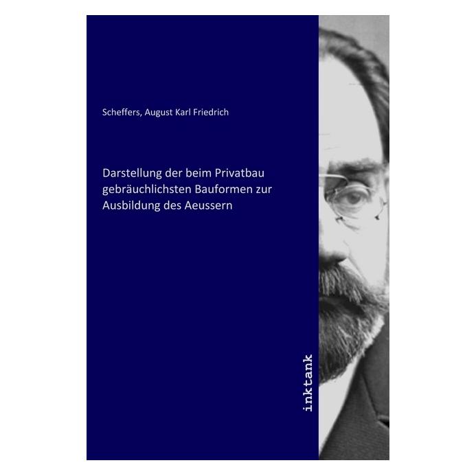 Inktank Publishing Darstellung der beim Privatbau gebräuchlichsten Bauformen zur Ausbildung des Aeussern (Softcover) (56142687)