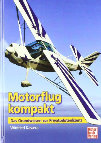 Winfried Kassera - Motorflug kompakt: Das Grundwissen zur Privatpilotenlizenz - Preis vom 10.10.2026 11:48:34 h