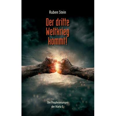 Der dritte Weltkrieg kommt!, Taschenbuch von Ruben Stein, BoD – Books on Demand, 978-3-7392-9063-8