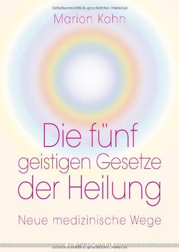 Marion Kohn - Die fünf geistigen Gesetze der Heilung: Neue medizinische Wege - Preis vom 30.09.2026 09:01:18 h