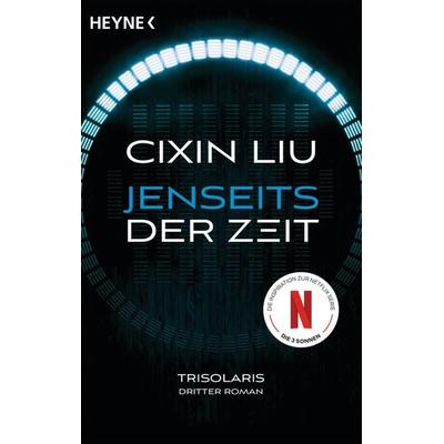 Jenseits der Zeit, Taschenbuch von Cixin Liu, Heyne, 978-3-453-32331-5
