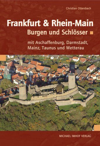 Christian Ottersbach - FRANKFURT & RHEIN-MAIN: Burgen und Schlösser mit Aschaffenburg, Darmstadt, Mainz, Taunus und Wetterau - Preis vom 11.10.2026 03:10:56 h