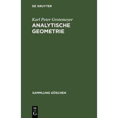 Analytische Geometrie, Gebundene Ausgabe von Karl Peter Grotemeyer, De Gruyter, 978-3-11-100502-7