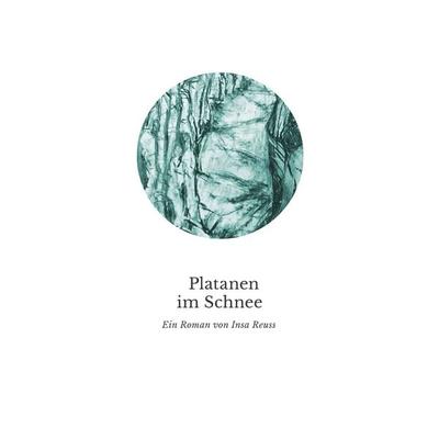 Platanen im Schnee, Taschenbuch von Insa Reuss, BoD – Books on Demand, 978-3-7597-6625-0