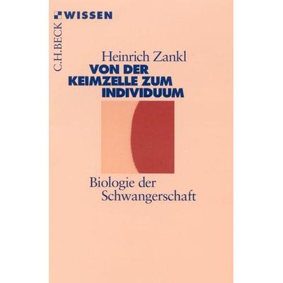Von der Keimzelle zum Individuum, Taschenbuch von Heinrich Zankl, C.H. Beck, 978-3-406-44749-5