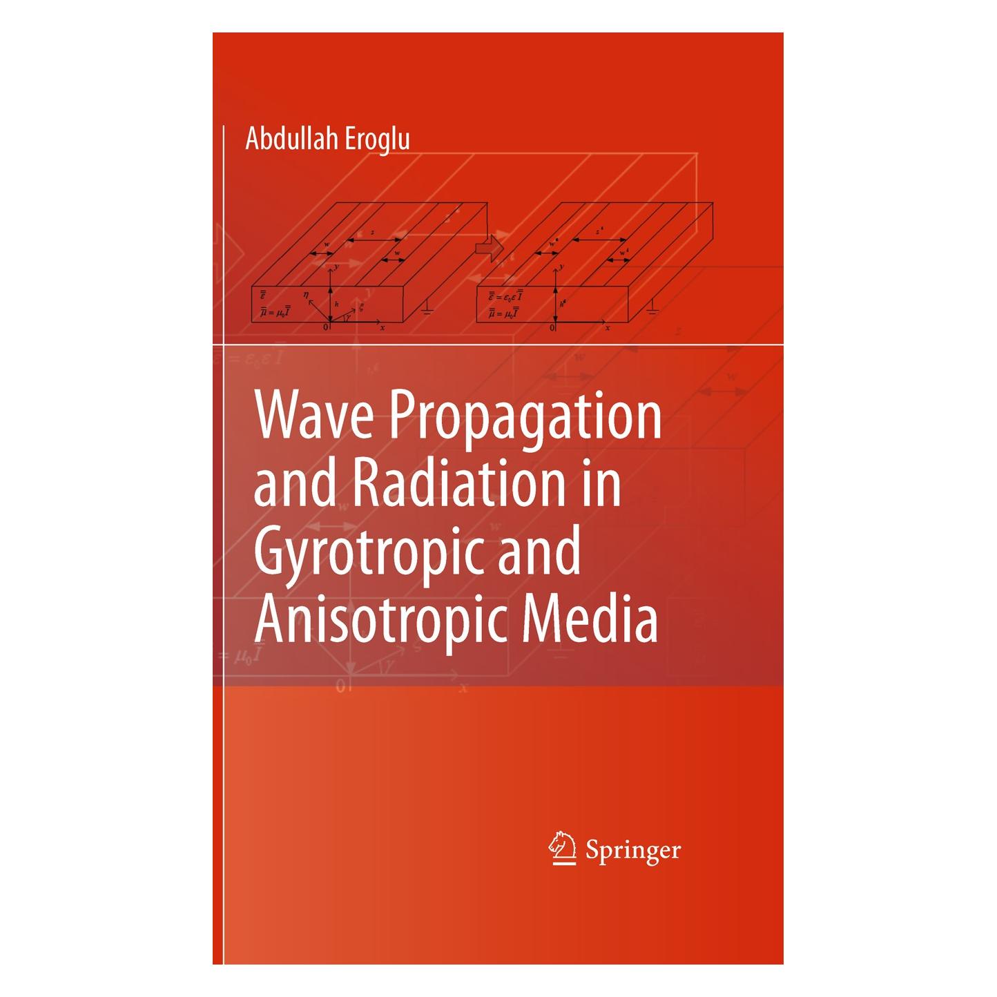Springer Wave Propagation and Radiation in Gyrotropic and Anisotropic Media (Englisch, Hardcover, Abdullah Eroglu) (9781441960238)