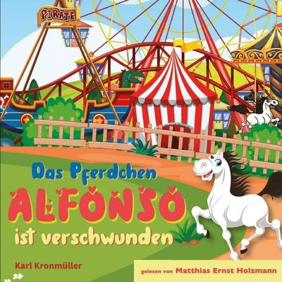 Das Pferdchen Alfonso ist verschwunden - Karl Kronmüller, Audio, 9783944491486