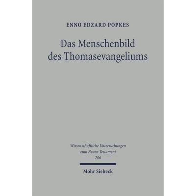 Das Menschenbild des Thomasevangeliums, Gebundene Ausgabe von Enno Edzard Popkes, Mohr Siebeck, 978-3-16-149265-5