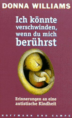 Donna Williams - Ich könnte verschwinden, wenn du mich berührst. Erinnerungen an eine autistische Kindheit - Preis vom 09.10.2026 07:28:09 h