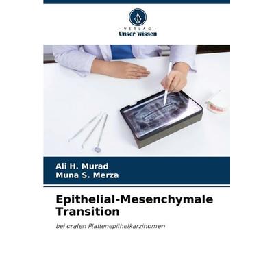 Epithelial-Mesenchymale Transition, Taschenbuch von Ali H. Murad,Muna S. Merza, Verlag Unser Wissen, 978-620-2-92355-2