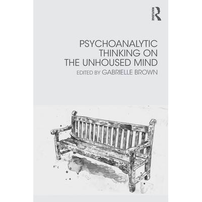 Psychoanalytic Thinking on the Unhoused Mind, Taschenbuch von Gabrielle Brown, KNV Besorgung, 978-0-367-14847-8