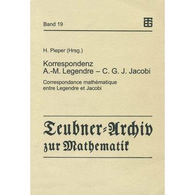 Korrespondenz Adrien-Marie Legendre — Carl Gustav Jacob Jacobi, Taschenbuch von Adrien-Marie Legendre,Carl G. J. Jacobi, Vieweg & Teubner,
