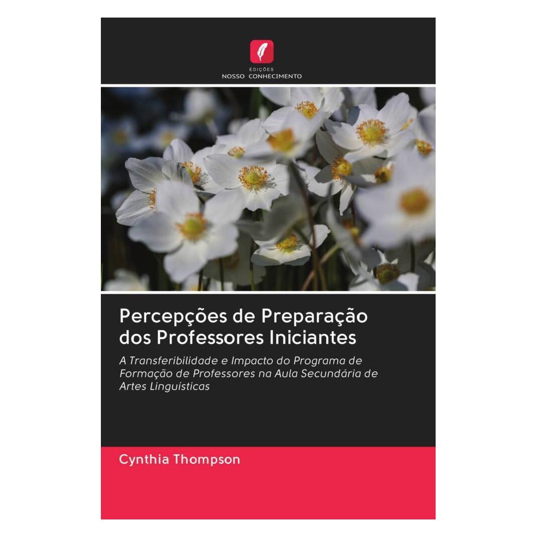 Edicoes Nosso Conhecimento Percepções de Preparação dos Professores Iniciantes (Softcover, Cynthia Thompson) (56164324)