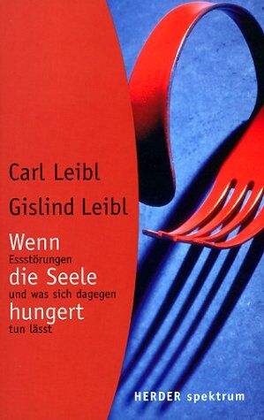 Carl Leibl - Wenn die Seele hungert - Preis vom 17.10.2026 19:25:27 h
