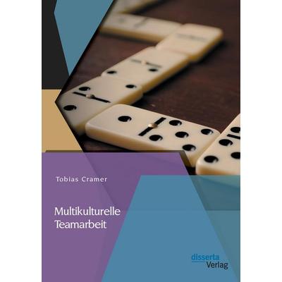 Multikulturelle Teamarbeit, Taschenbuch von Tobias Cramer, Disserta Verlag, 978-3-95425-400-2