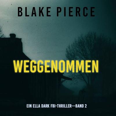 Weggenommen (Ein Ella-Dark-Thriller – Band 2) - Blake Pierce, Audio, 9781094319537