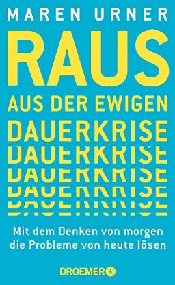 Urner, Prof. Dr. Maren - Raus aus der ewigen Dauerkrise: Mit dem Denken von morgen die Probleme von heute lösen - Preis vom 11.10.2026 15:43:13 h