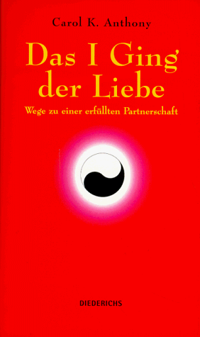 Carol-K Anthony - Das I Ging der Liebe. Wege zu einer erfüllten Partnerschaft - Preis vom 06.10.2026 07:26:00 h