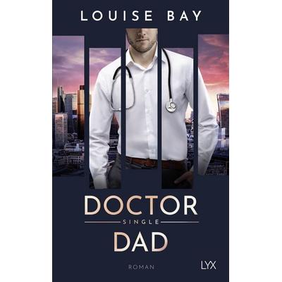 Doctor Single Dad, Taschenbuch von Louise Bay, LYX, 978-3-7363-2453-4