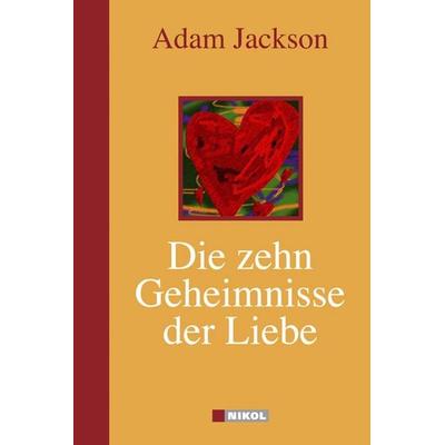Die zehn Geheimnisse der Liebe, Gebundene Ausgabe von Adam Jackson, Nikol, 978-3-937872-90-2