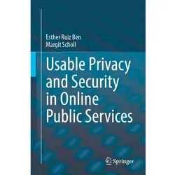 Usable Privacy and Security in Online Public Services, Fachbücher von Esther Ruiz Ben, Margit Scholl