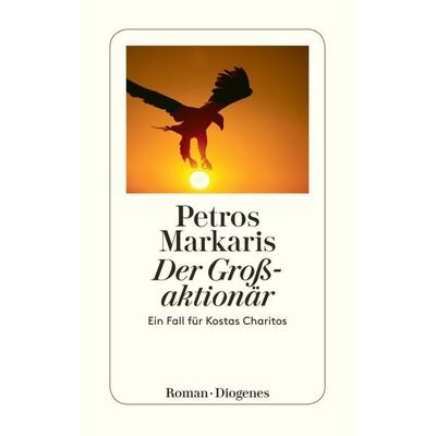 Der Großaktionär, Taschenbuch von Petros Markaris, Diogenes Verlag AG