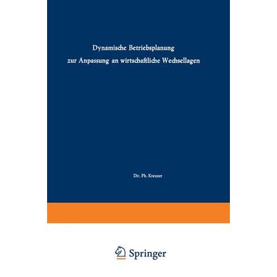 Dynamische Betriebsplanung zur Anpassung an wirtschaftliche Wechsellagen, Taschenbuch von , Betriebswirtschaftlicher Verlag Gabler, 978-3-663-12645-4