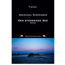 Der sterbende See, Belletristik von Abdishamil Nurpeissow