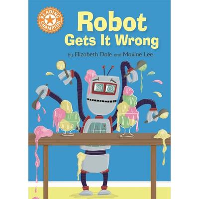 Reading Champion: Robot Gets It Wrong, Taschenbuch von Elizabeth Dale, Franklin Watts, 978-1-4451-5426-8